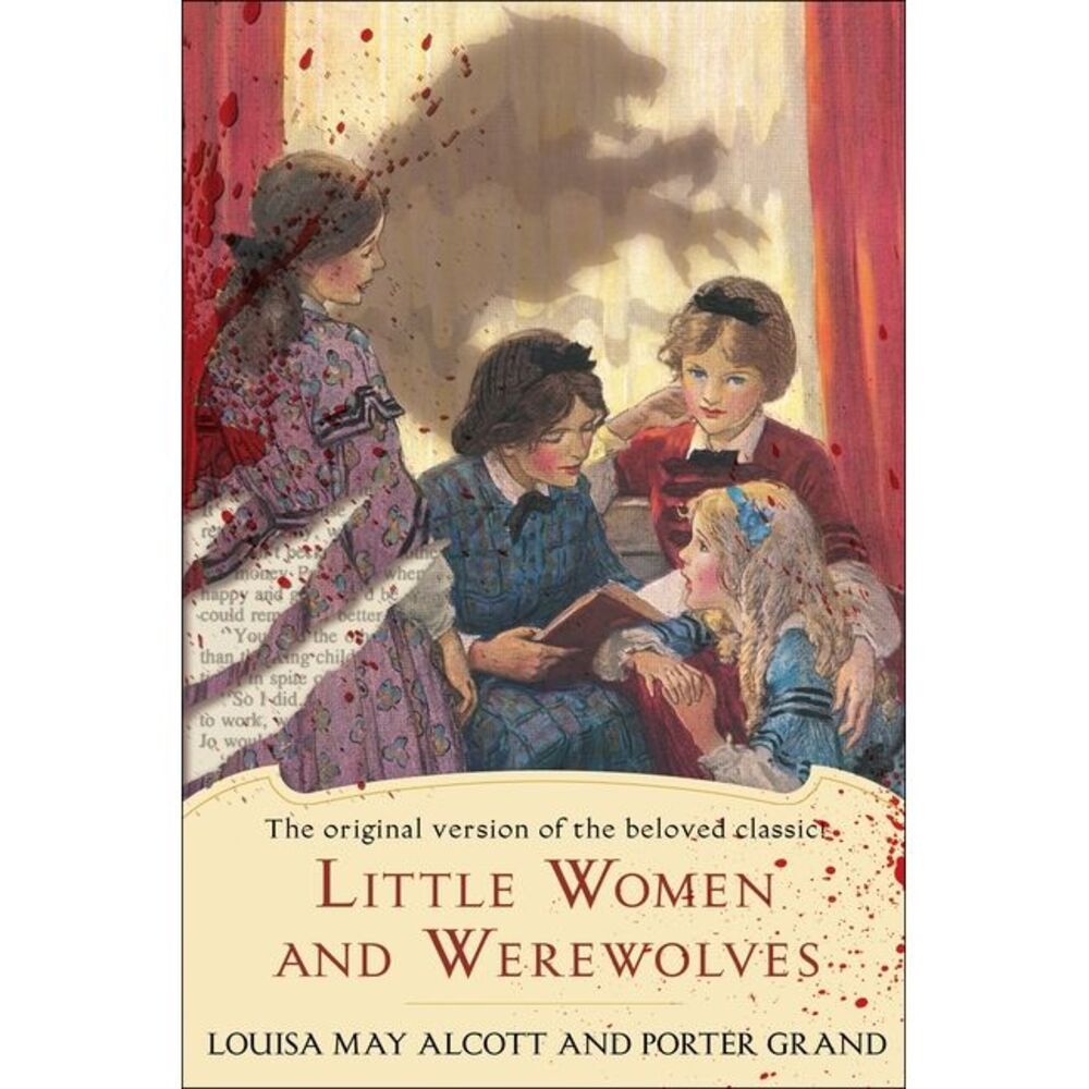 Little Women and Werewolves: The Original Version of the Beloved Classic -- Loui